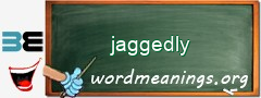 WordMeaning blackboard for jaggedly